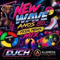 NEW WAVE ANOS 80 FESTA PRONTA MIX BY DJ CH by Carlos Henrique Rodrigues