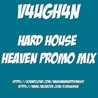 Hard House Heaven promo mix by V4UGH4N/ Vaughan Murphy