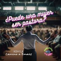 231. ¿Puede una mujer ser pastora? | Respuestas en la Biblia by Kehila Camino a Emaus