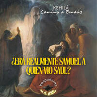 246. ¿Era realmente Samuel a quien vio Saúl? by Kehila Camino a Emaus