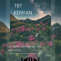 TBT KENYAN HITS 2015-2021 WITH DJ TRIPPY. by TRIPPYworld
