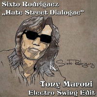 Sixto Rodriguez - Hate Street Dialogue (Tony Maroni Electro Swing Mashup) by Tony Maroni