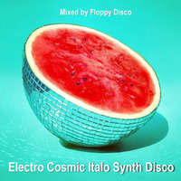 Electro Cosmic Italo Synth Disco  - Various Artists 1978-1988  [Mixed by Floppy Disco] by Retro Disco Hi-NRG