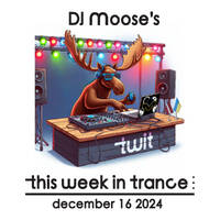 DJ Moose's TWIT - December 16, 2024 by DJ Moose