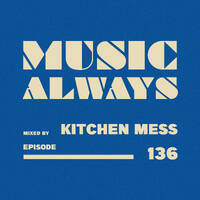 E136 Music Always x Kitchen Mess by Music Always