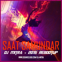 SAAT SAMUNDAR (2015 RE-BOOTUP) (Supported on Radio Mirchi 98.3 FM) by DJ MITRA