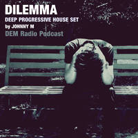 Dilemma | Deep Progressive House Set by Johnny M