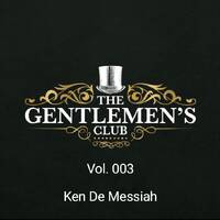 The Gentlemans Club Vol 003 Mixed by Ken De Messiah by Ken De Messiah