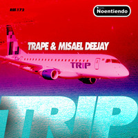 TRIP - MISAEL DEEJAY & TRAPE - ref.172 Noentiendo records - Iberican Bros by Misael Lancaster Giovanni