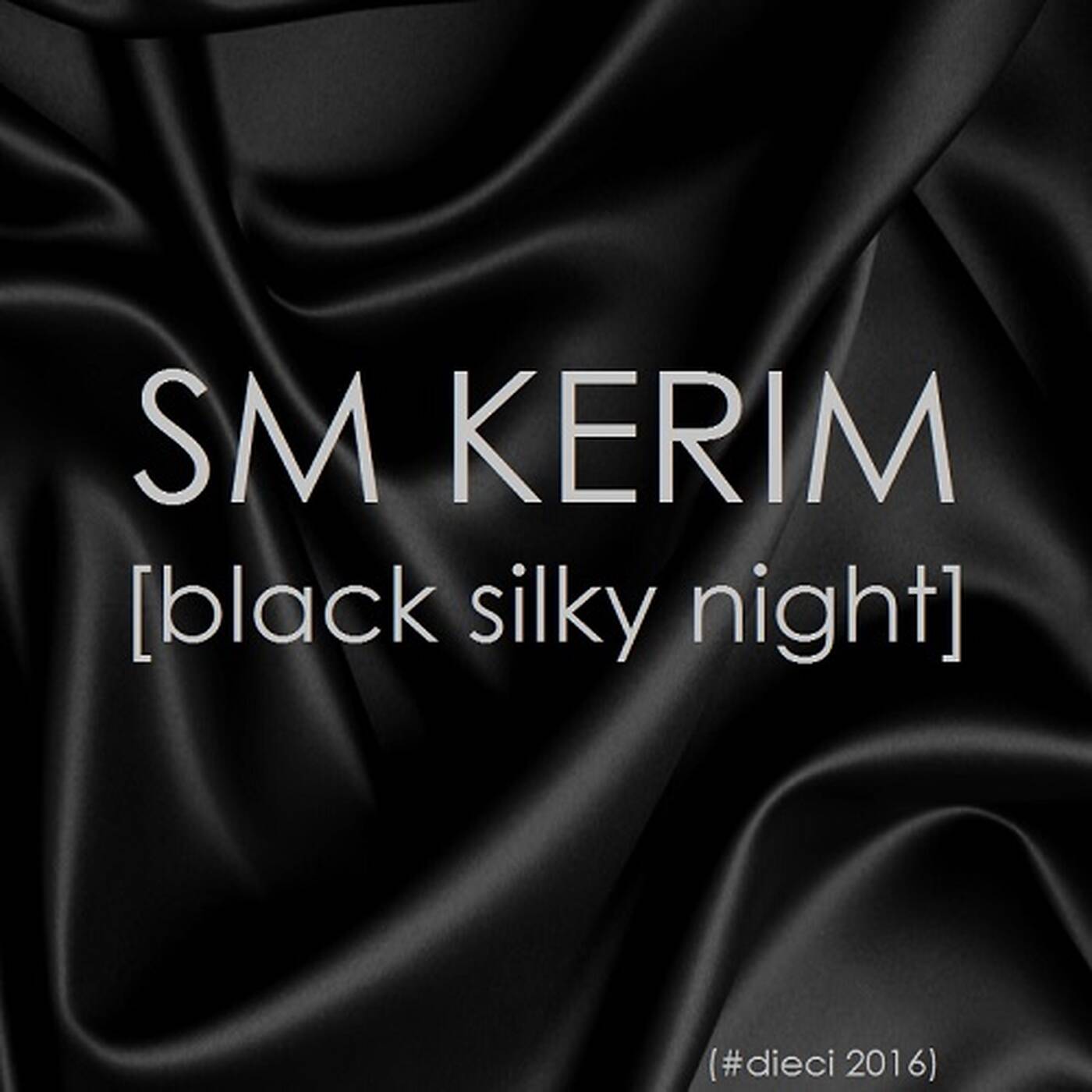 SM KERIM - Black Silky Night (#dieci 2016) episode artwork