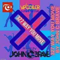 327 WAY YOU MOVE BY JOHN C BRAVE SZONA DJ 28 02 2026 by John C. Brave