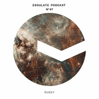 esoulate podcast #47 by Rukey by esoulate podcast