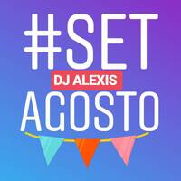 #SetAgosto by Dj Alexis Piura