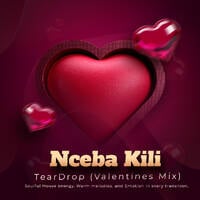 Nceba Kili - TearDrop(Valentine's Edition Mix) by Nceba Kili