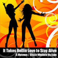 Xam - It Takes Rollin Love to Stay Alive (Motown Mashup) by Xam