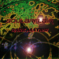 &quot;Dark Matter&quot; (full album, continuous mix) by Soularflair
