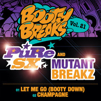PuRe SX & Mutantbreakz - Champagne - Booty Breaks Vol 21 *Out Now On Beatport* by Martin Flex