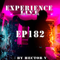 Experience Live Melodic Deck EP182 By Hector V (30-04-2026) by HectorVDj
