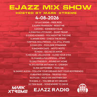 Ejazz Mixshow 4-08-2026 on Ejazz Radio Hosted by Mark-Xtreme by DJ Mark- Xtreme
