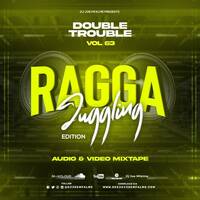 The Double Trouble Mixxtape 2021 Volume 63 Ragga Juggling Edition by Dj Joe Mfalme