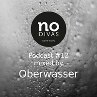 No Divas Podcast#12 mixed by Oberwasser by No Divas L&B