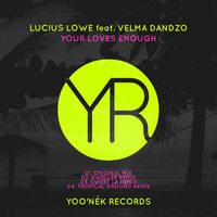 Lucius Lowe Ft Velma Dandzo - Your Loves Enough (Original Mix) by Lucius Lowe