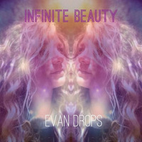 Infinite Beauty (Nov 2014) by Evan Drops