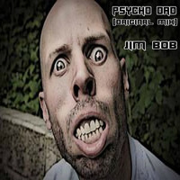 PSYCHO DAD [ORIGINAL MIX] - JIM BOB -PREVIEW - by  Jim Bob