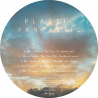 Plastic Fantastic - Here Comes The Sun (Dynamicron remix) by Plastic Fantastic