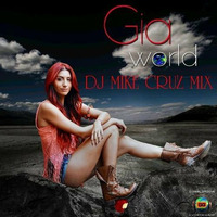 Gia - World (DJ Mike Cruz Remix) by Mike Cruz