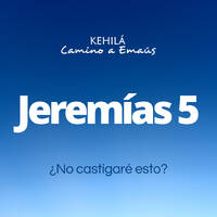 Jeremías 5 | ¿No castigaré esto? by Kehila Camino a Emaus
