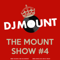 DJ Mount - The Mount Show #4 by DJ MOUNT