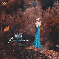 Yeh Dil Aashiqana Remix Ft. Dj Rik by DJ Rik™