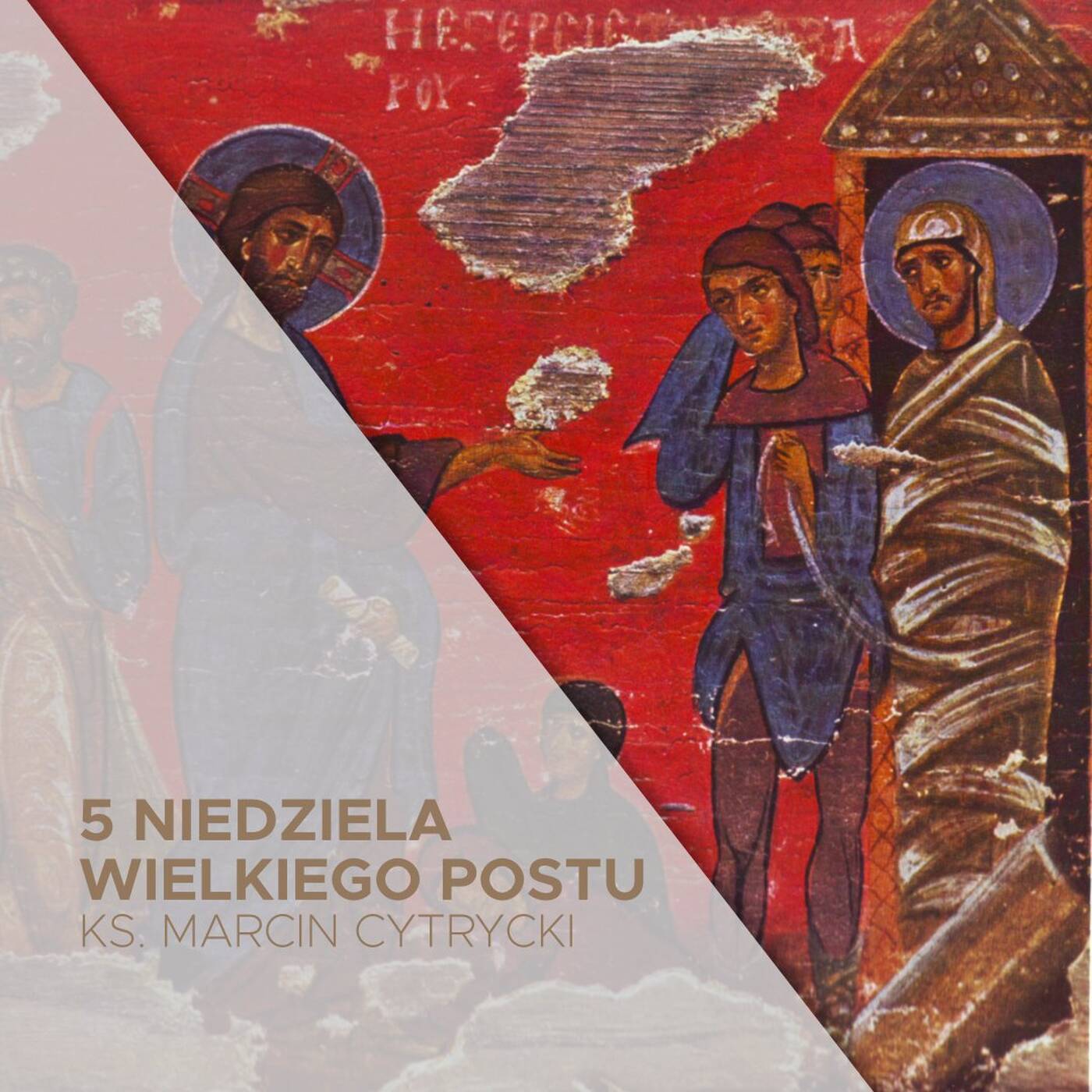 26.03.2023 - 5 Niedziela Wielkiego Postu A - Żyj!- ks. Marcin Cytrycki episode artwork