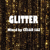 GLITTER Mixed by CÉSAR SAZ by César Saz