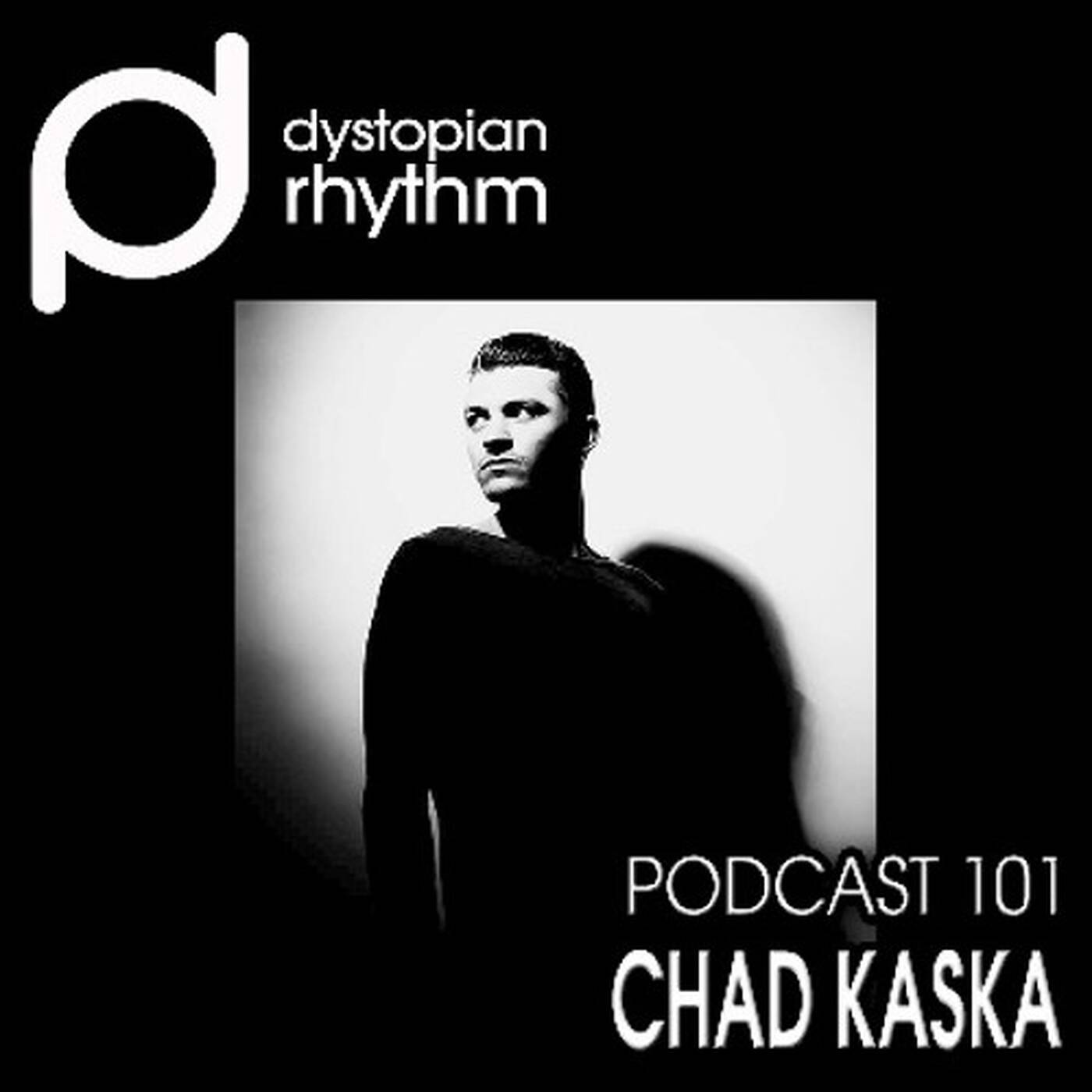 Dystopian Rhythm Podcast 101 - Chad Kaska episode artwork