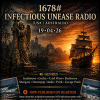 1678# Infectious Unease Radio (USA Australia)19-04-26 Industrial- Gothic -Shoegaze -Dreampop -Darkwave  – Indie.WAV by INFECTIOUS UNEASE RADIO & SUBTERRANEAN ZONE RADIO info@infectiousuneaseradio.com