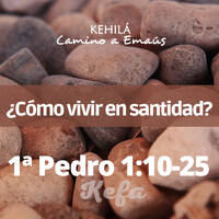 1ª Pedro (Kefa) 1:10-25 | ¿Cómo vivir en santidad? by Kehila Camino a Emaus