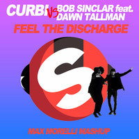 Curbi vs Bob Sinclar feat. Dawn Tallman - Feel the discharge (Max Morelli mashup) by MAX MORELLI