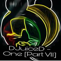 DJuiceD - One [ Part VII ] by DJuiceD