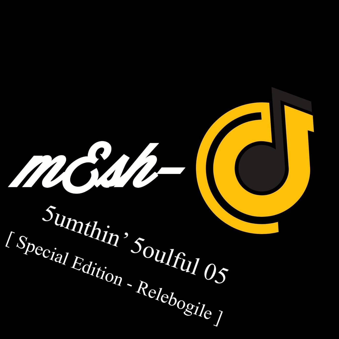 5umthin' 5oulful 05 [ Special Edition - Relebogile ]