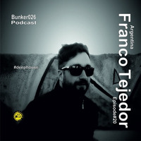 || Franco Tejedor • Episode#20 | #DeepHouse by Bunker 026 Podcast