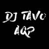 Dj Tavo AqP