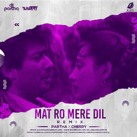 Mat Ro Mere Dil (Remix) - DJ Partha &amp; DJ Cherry by All Indian DJs Drive
