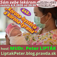 Sám sebe lekárom 242 - 2020-10-04 „Korona-hystéria a korona-tyrania“ by Slobodný Vysielač