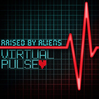 Virtual Pulse by Raised by Aliens