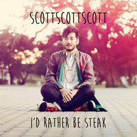 I'd Rather Be Steak by ScottScottScott