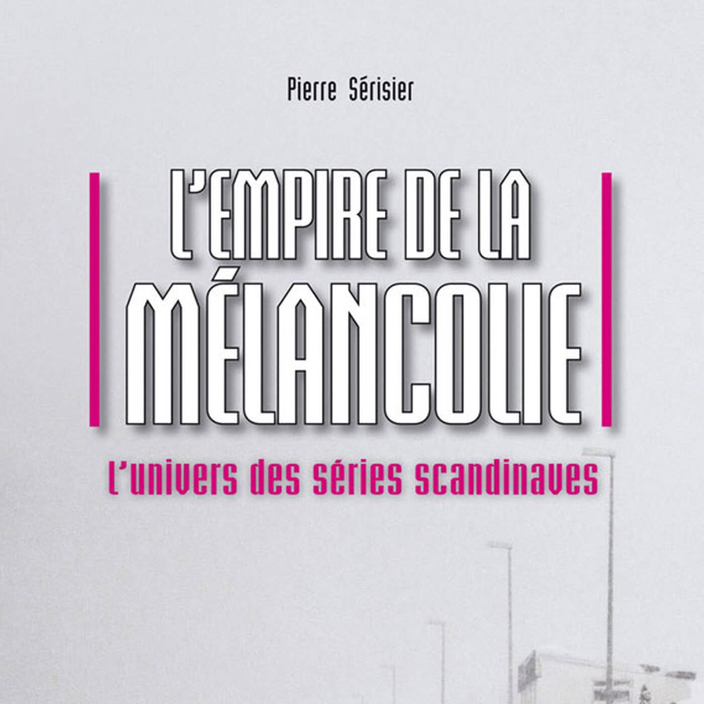 Emission [4.05] – L’univers des séries scandinaves, ou l’empire de la mélancolie