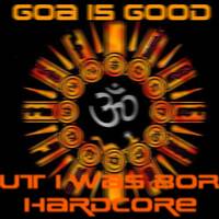 Goa Is Very Good but I Was Born Hardcore (In Live) by Dj~M...