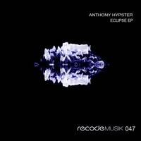 Anthony Hypster - Eclipse (Original Mix) [Recode Musik] by RECODE MUSIK
